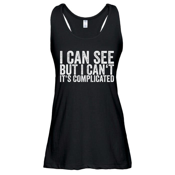 I Can See But I Can't It's Complicated Ladies Essential Flowy Tank