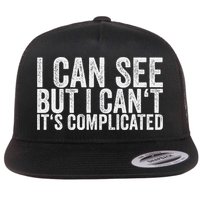 I Can See But I Can't It's Complicated Flat Bill Trucker Hat