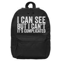I Can See But I Can't It's Complicated 16 in Basic Backpack