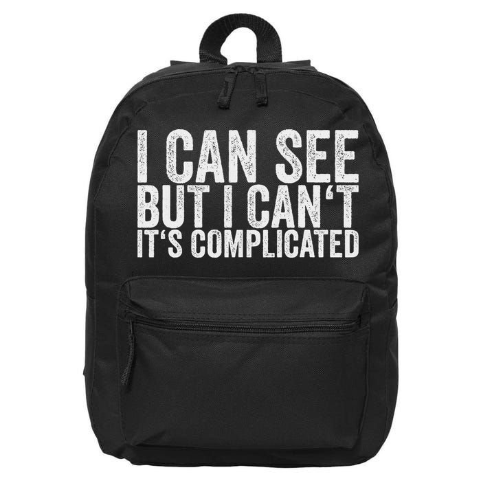 I Can See But I Can't It's Complicated 16 in Basic Backpack