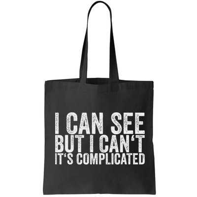 I Can See But I Can't It's Complicated Bag