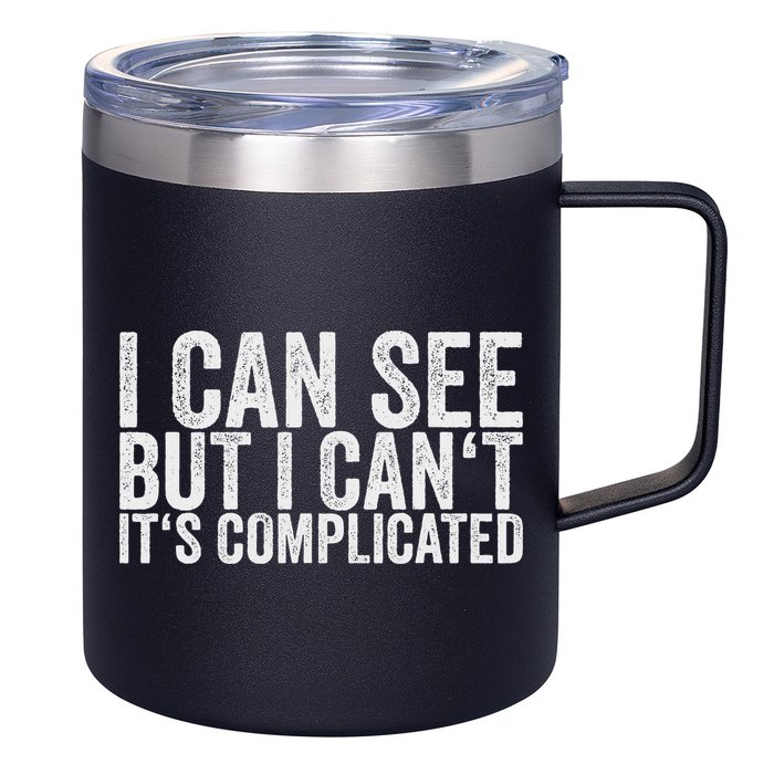 I Can See But I Can't It's Complicated 12oz Stainless Steel Coffee Mug