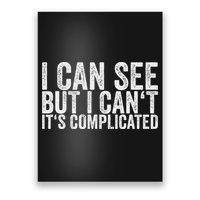 I Can See But I Can't It's Complicated Poster