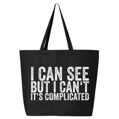 I Can See But I Can't It's Complicated 25L Jumbo Tote