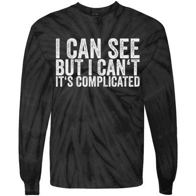 I Can See But I Can't It's Complicated Tie-Dye Long Sleeve Shirt