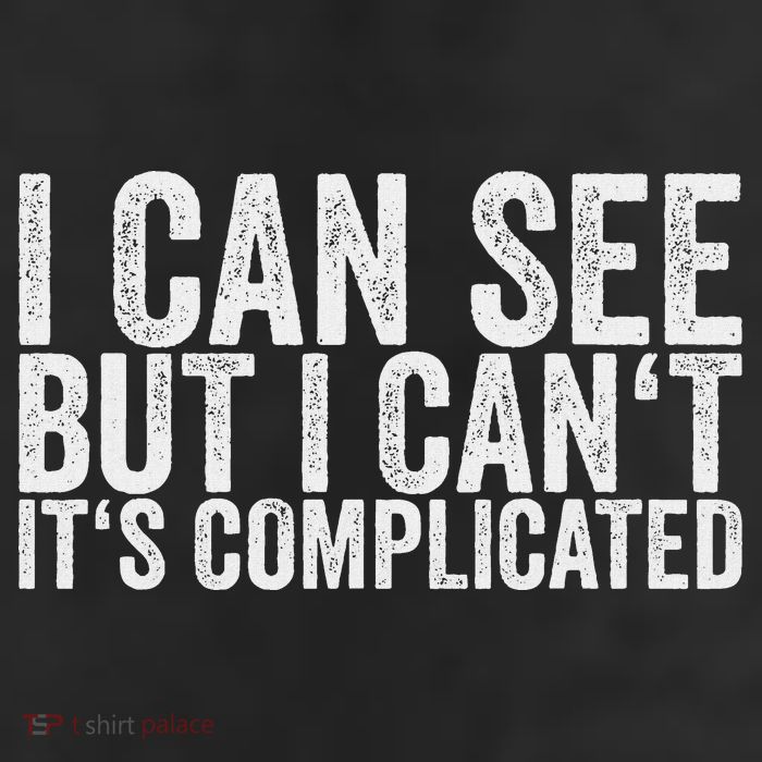 I Can See But I Can't It's Complicated Trucker Hat