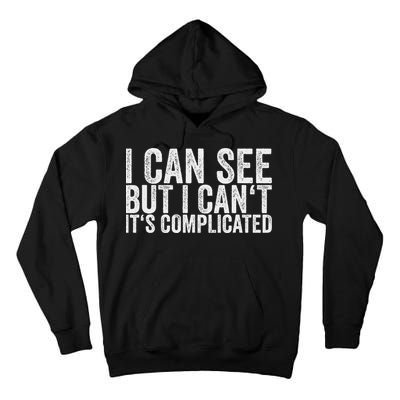 I Can See But I Can't It's Complicated Tall Hoodie
