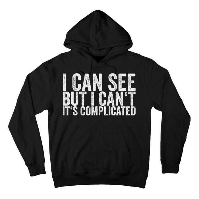 I Can See But I Can't It's Complicated Tall Hoodie
