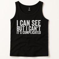 I Can See But I Can't It's Complicated Tank Top
