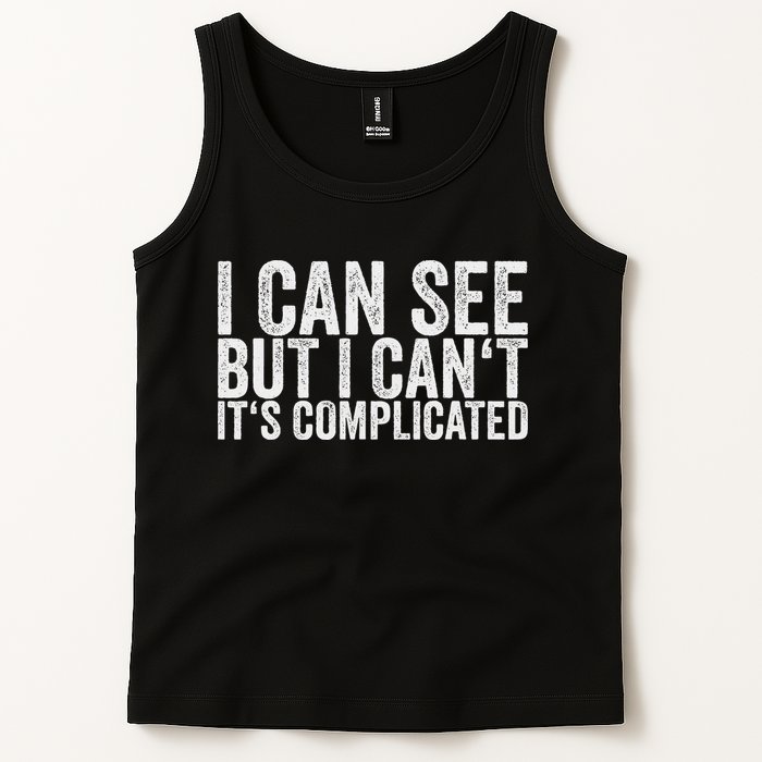 I Can See But I Can't It's Complicated Tank Top