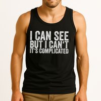 I Can See But I Can't It's Complicated Tank Top