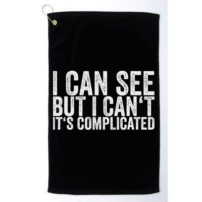 I Can See But I Can't It's Complicated Golf Towel