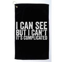 I Can See But I Can't It's Complicated Golf Towel