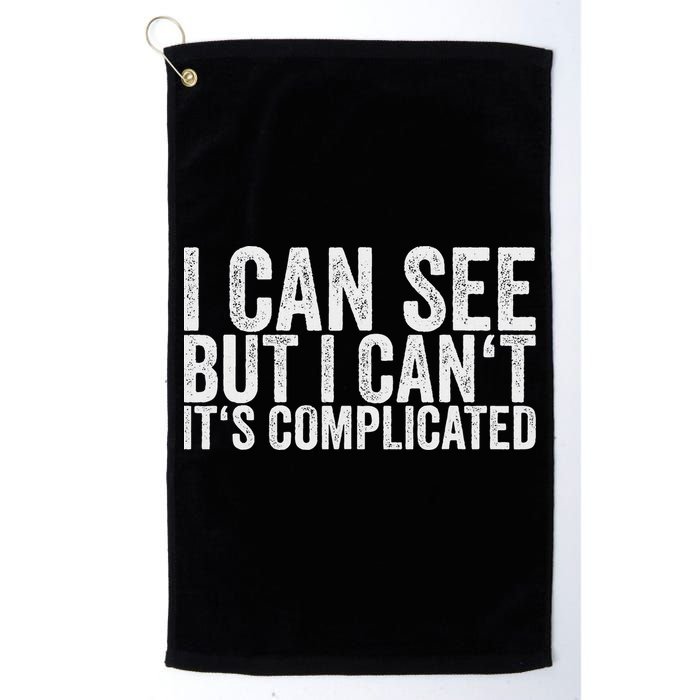 I Can See But I Can't It's Complicated Golf Towel