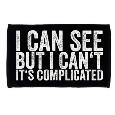 I Can See But I Can't It's Complicated Microfiber Hand Towel