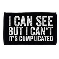 I Can See But I Can't It's Complicated Microfiber Hand Towel