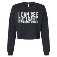 I Can See But I Can't It's Complicated Cropped Pullover Crew