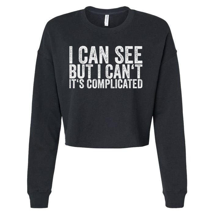 I Can See But I Can't It's Complicated Cropped Pullover Crew