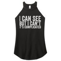I Can See But I Can't It's Complicated Women's Perfect Tri Rocker Tank