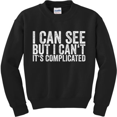 I Can See But I Can't It's Complicated Kids Sweatshirt