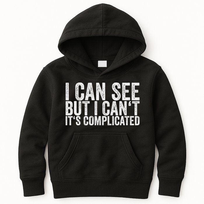 I Can See But I Can't It's Complicated Kids Hoodie