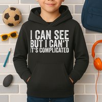 I Can See But I Can't It's Complicated Kids Hoodie