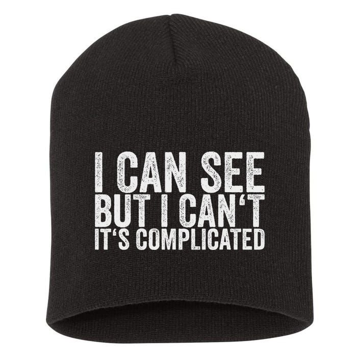 I Can See But I Can't It's Complicated Short Acrylic Beanie
