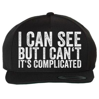 I Can See But I Can't It's Complicated Wool Snapback Cap