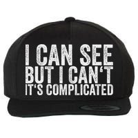 I Can See But I Can't It's Complicated Wool Snapback Cap