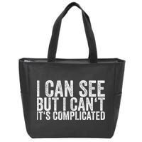 I Can See But I Can't It's Complicated Zip Tote Bag