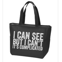 I Can See But I Can't It's Complicated Zip Tote Bag