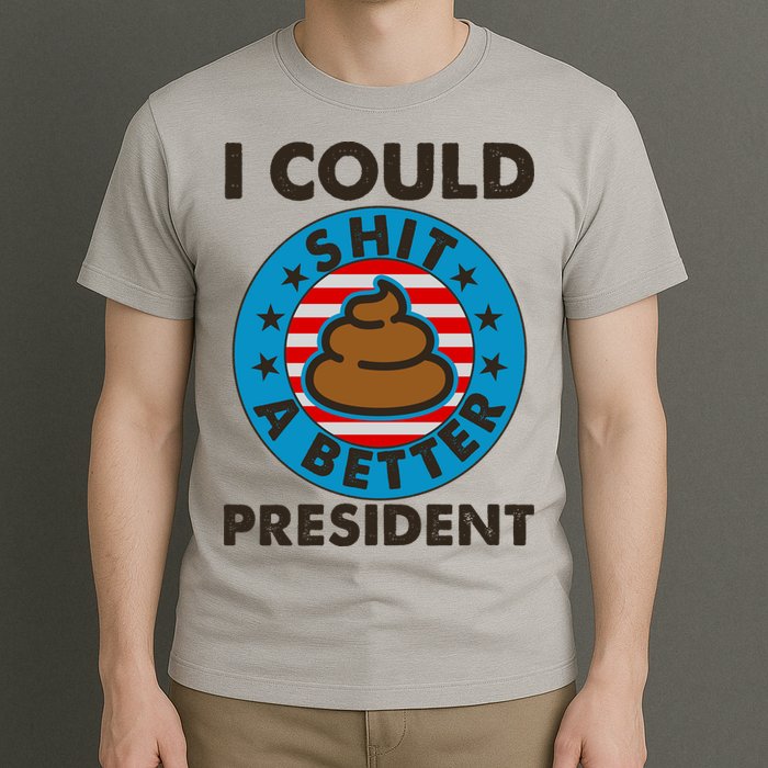 I Could Shit A Better President Poop Emblem T-Shirt