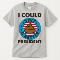 I Could Shit A Better President Poop Emblem Tall T-Shirt