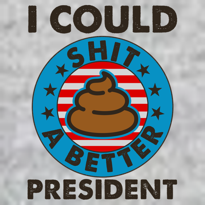 I Could Shit A Better President Poop Emblem Tall T-Shirt