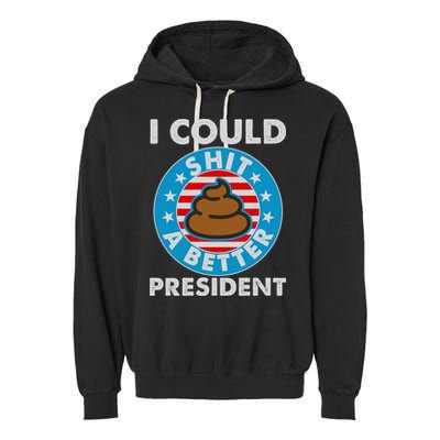 I Could Shit A Better President Poop Emblem Garment-Dyed Fleece Hoodie