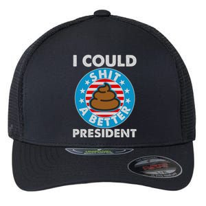 I Could Shit A Better President Poop Emblem Flexfit Unipanel Trucker Cap