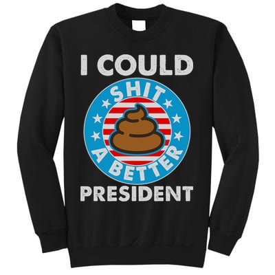 I Could Shit A Better President Poop Emblem Sweatshirt