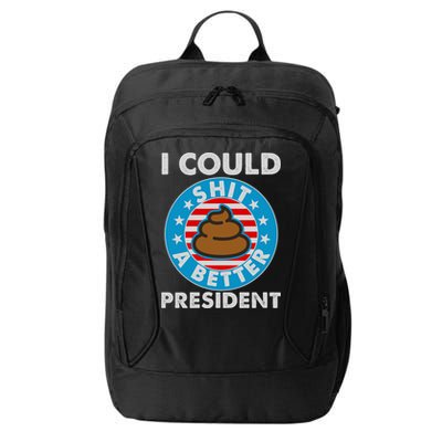 I Could Shit A Better President Poop Emblem City Backpack