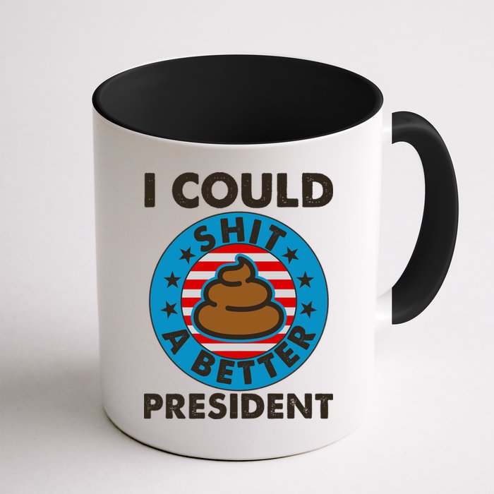 I Could Shit A Better President Poop Emblem Mug