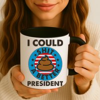 I Could Shit A Better President Poop Emblem Mug