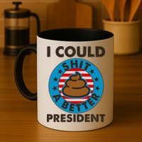 I Could Shit A Better President Poop Emblem Mug