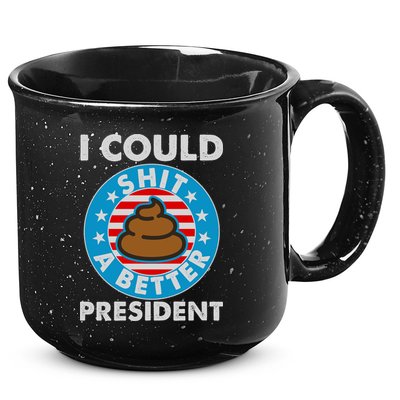 I Could Shit A Better President Poop Emblem 15oz Campfire Ceramic Mug
