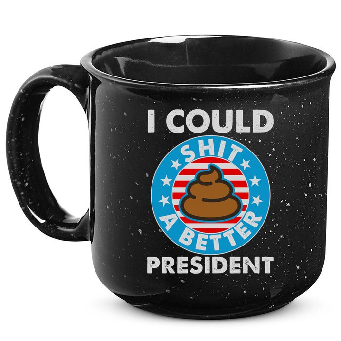 I Could Shit A Better President Poop Emblem 15oz Campfire Ceramic Mug