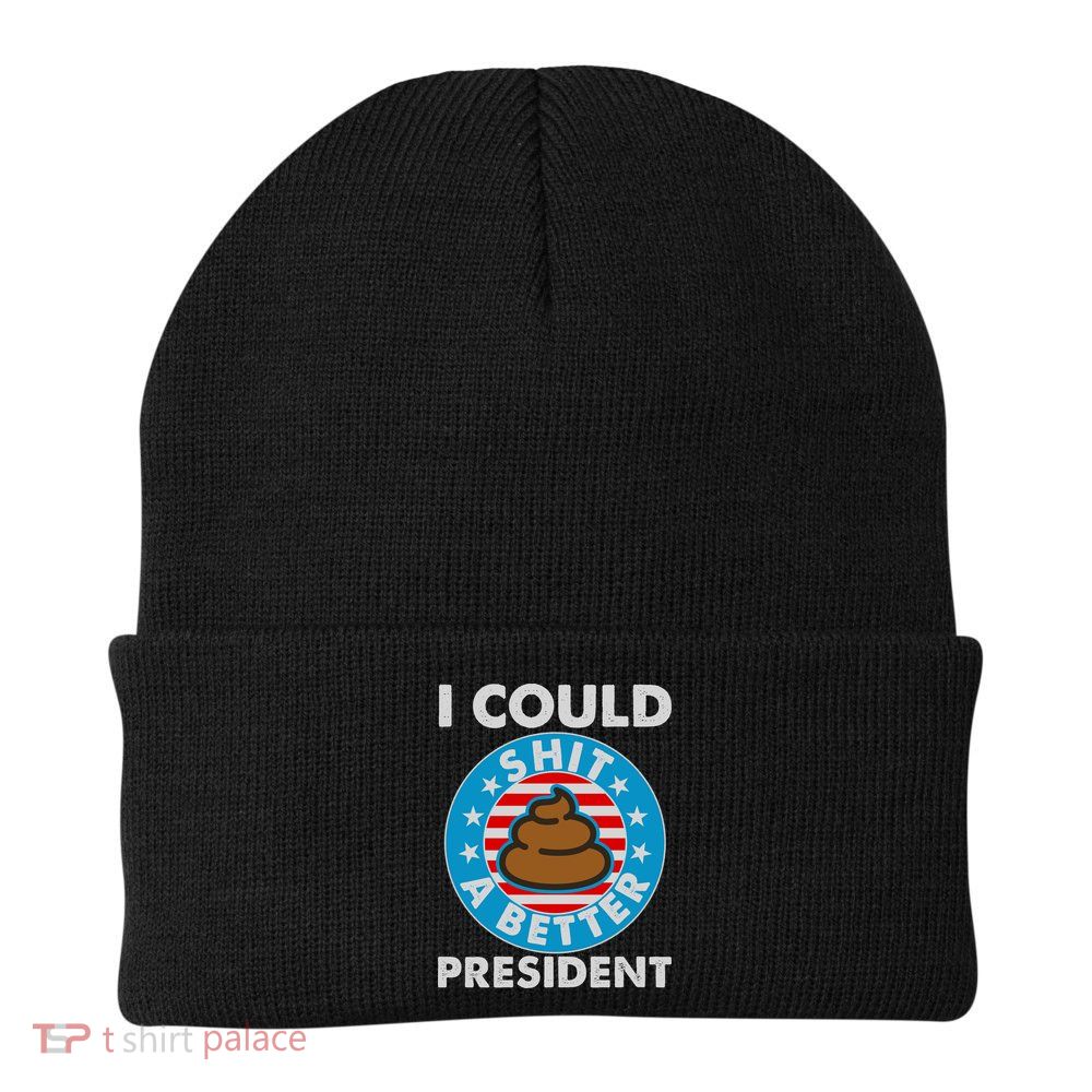 I Could Shit A Better President Poop Emblem Beanie