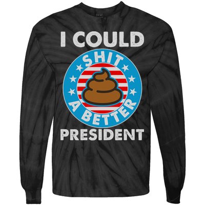 I Could Shit A Better President Poop Emblem Tie-Dye Long Sleeve Shirt