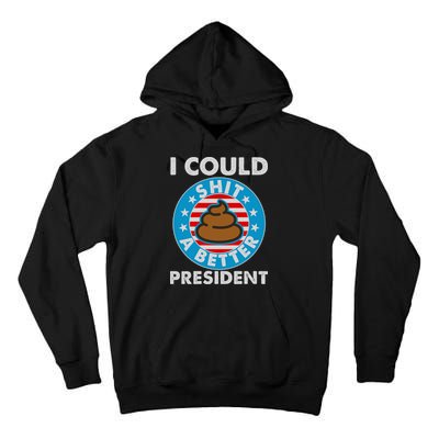 I Could Shit A Better President Poop Emblem Tall Hoodie