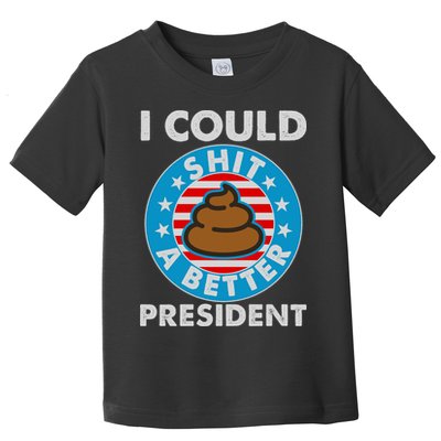 I Could Shit A Better President Poop Emblem Toddler T-Shirt