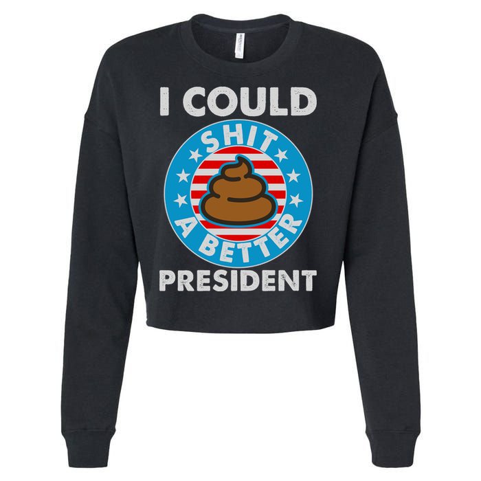 I Could Shit A Better President Poop Emblem Cropped Pullover Crew