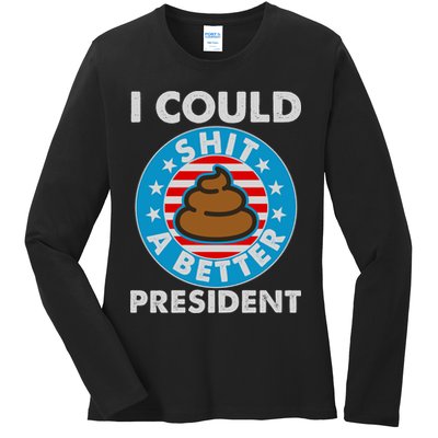 I Could Shit A Better President Poop Emblem Ladies Long Sleeve Shirt