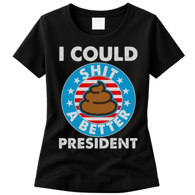 I Could Shit A Better President Poop Emblem Womens T-Shirt